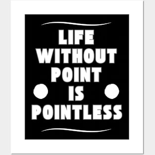 Life without a point is pointless Posters and Art